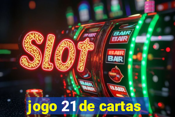 jogo 21 de cartas